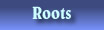 Roots